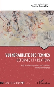 Rapidshare télécharger des livres électroniques Vulnérabilité des femmes  - Défenses et créations - Actes du colloque universitaire franco-québécois Université Bretagne Nord