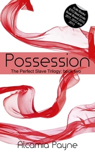 Alcamia Payne - Possession - The Perfect Slave Trilogy - Book Two.
