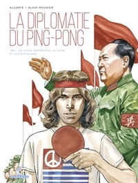  Alcante - La Diplomatie du ping-pong - 1971. Un hippie rapproche la Chine et les Etats-Unis.