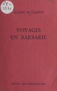 Alcides de Campos - Voyages en Barbarie.