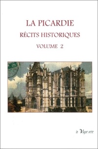 Alcius Ledieu et Alexis Martin - La Picardie - Récits historiques (Volume 2).