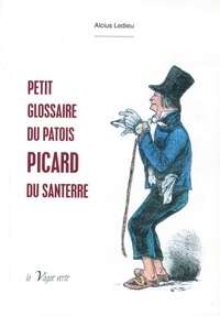 Alcius Ledieu - Petit glossaire du patois picard du santerre.