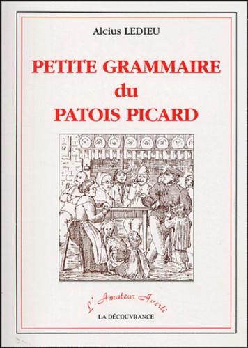 Alcius Ledieu - Petite grammaire du patois picard.