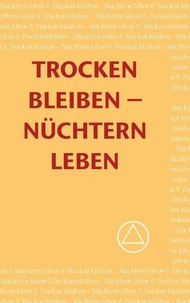 Trocken Bleiben - Nüchtern Leben