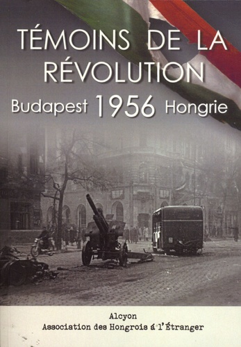  Alcyon - Témoins de la Révolution - Budapest 1956.