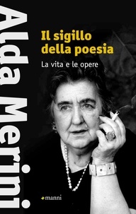 Alda Merini - Il sigillo della poesia. La vita e la scrittura.