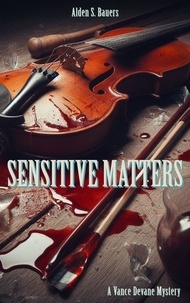  Alden S Bauers - Sensitive Matters - Vance Devane, #1.