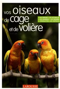 Vos oiseaux de cage et de volière