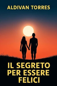 Il Segreto per Essere Felici