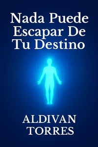 Nada Puede Escapar De Tu Destino
