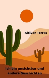  Aldivan Torres - Ich bin unsichtbar und andere Geschichten.