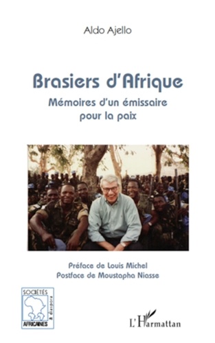 Aldo Ajello - Brasiers d'Afrique - Mémoires d'un émissaire pour la paix.