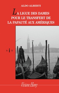 Aldo Alberti - La ligue des dames pour le transfert de la papauté aux Amériques.
