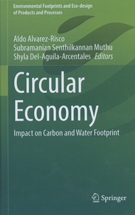 Aldo Alvarez-Risco et Subramanian Senthilkannan Muthu - Circular Economy - Impact on Carbon and Water Footprint.