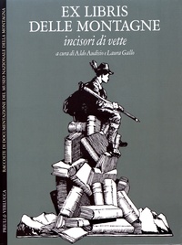 Aldo Audisio et Laura Gallo - Ex libris delle montagne - Incisori di vette.