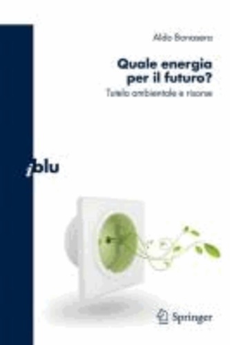 Aldo Bonasera - Quale energia per il futuro - Tutela ambientale e risorse.