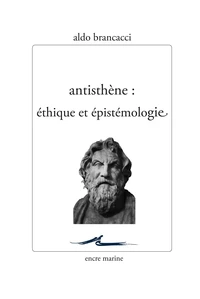 Antisthène : éthique et épistémologie