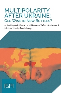 Aldo Ferrari et Eleonora Tafuro Ambrosetti - Multipolarity After Ukraine - Old Wine in New Bottles?.