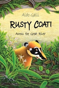  Aldo Galli - Rusty Coati: Across the Great River - The Rusty Coati Series, #2.