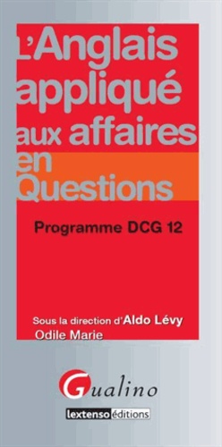 Aldo Lévy - L'anglais appliqué aux affaires en questions - Programme DCG 12.