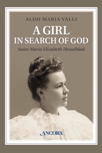 Aldo Maria Valli - A Girl in search of God - Saint Maria Elizabeth Hesselblad.