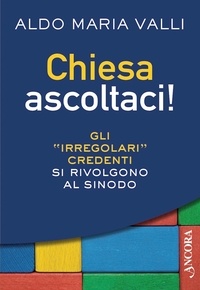 Aldo Maria Valli - Chiesa ascoltaci!.