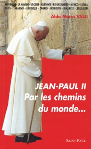 Jean-Paul Ii. Par Les Chemins Du Monde