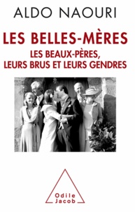 Aldo Naouri - Belles-Mères (Les) - Les beaux-pères, leurs brus et leurs gendres.
