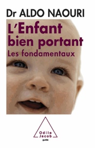 Aldo Naouri - Enfant bien portant (L') - Les fondamentaux.