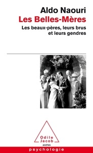 Aldo Naouri - Les belles-mères - Les beaux-pères, leurs brus et leurs gendres.