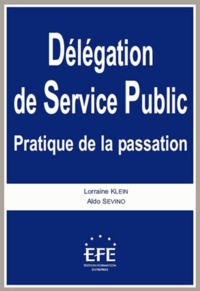Aldo Sevino et Lorraine Klein - Délégation de Service Public - Pratique de la passation.