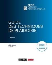 Aldo Sevino - Guide des techniques de plaidoirie - Concevoir, formaliser et prononcer sa plaidoirie.