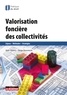Aldo Sevino et Serge Baraniecki - Valorisation foncière des collectivités - Enjeux, méthodes, stratégies.