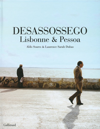 Aldo Soares et Laurence Sarah Dubas - Desassossego - Lisbonne et Pessoa.