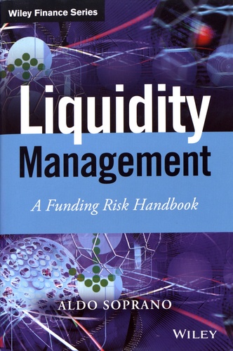 Aldo Soprano - Liquidity Management - A Funding Risk Handbook.