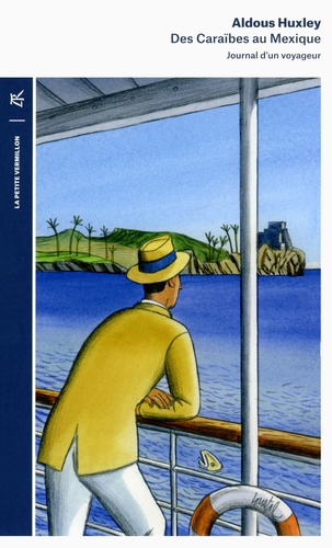 Aldous Huxley - Des Caraïbes au Mexique - Journal d'un voyageur.