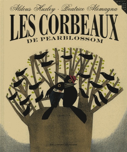 Aldous Huxley et Beatrice Alemagna - Les corbeaux de Pearblossom.