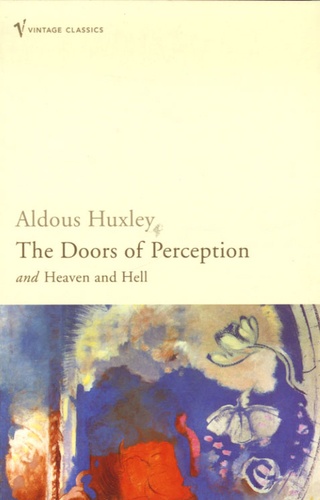 Aldous Huxley - The Doors of Perception and Heaven and Hell.