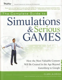 The Complete Guide to Simulations and Serious Games