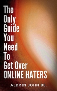  Aldrin John BE. - The Only Guide You Need To Get Over Online Haters.