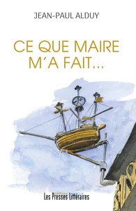Ce que maire m’a fait…
