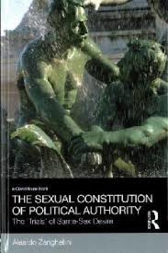 Aleardo Zanghellini - The Sexual Constitution of Political Authority - The Trials of Same-Sex Desire.