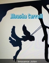  Aleasha Carroll - Innocence Stolen.