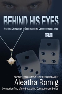  Aleatha Romig - Behind His Eyes - Truth - Consequences, #2.5.