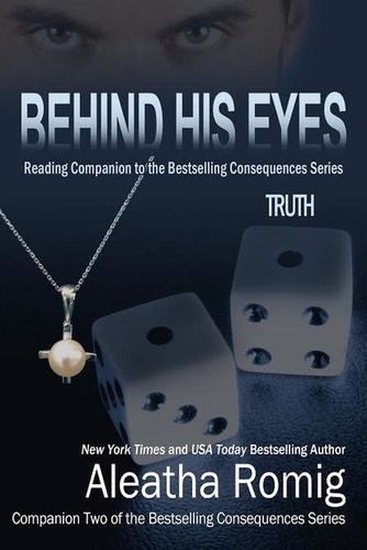  Aleatha Romig - Behind His Eyes - Truth - Consequences, #2.5.