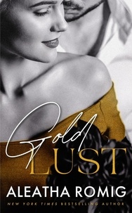  Aleatha Romig - Gold Lust - Sin Series, #3.