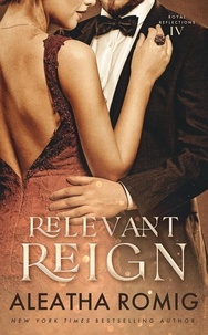  Aleatha Romig - RELEVANT REIGN - Royal Reflections, #4.