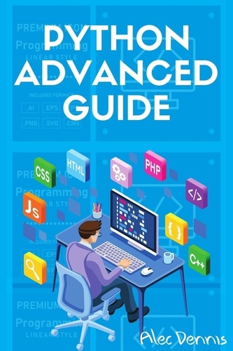 Python Advanced Guide - Alec Dennis - Ebooks - Furet du Nord
