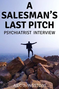 A  Salesman's Last Pitch : psychiatrist interview
