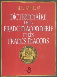 Alec Mellor - Dictionnaire de la franc-maçonnerie et des francs-maçons.
